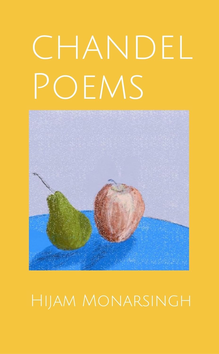 Chandel Poems (The Weeping Gods of Manipur Book 3)