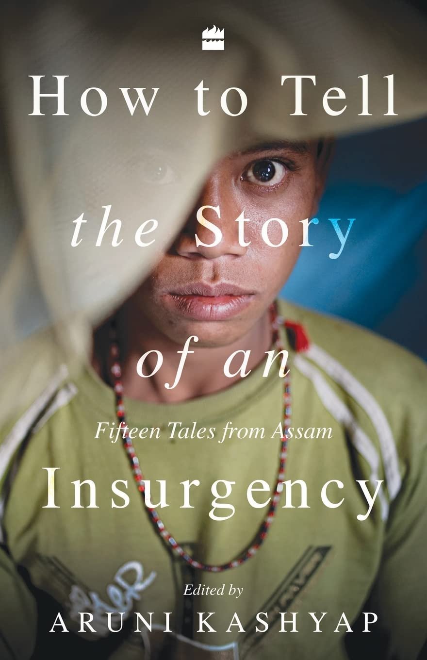 How To Tell The Story Of An Insurgency: Fifteen Tales From Assam