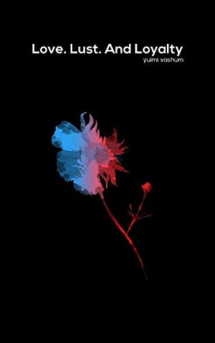 Love Lust and Loyalty