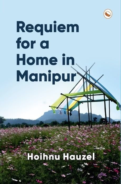 Requiem for a Home in Manipur