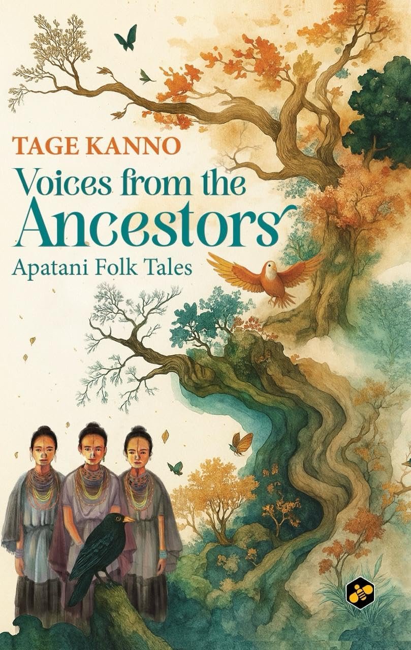Voices from the Ancestors: Apatani Folk Tales | Anthology of Folktales from Arunachal Pradesh | Retold by Tage Kanno