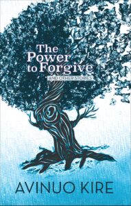 The Power to Forgive and Other Stories avinuo kire