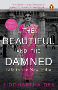 The Beautiful and the Damned - Life in the New India
