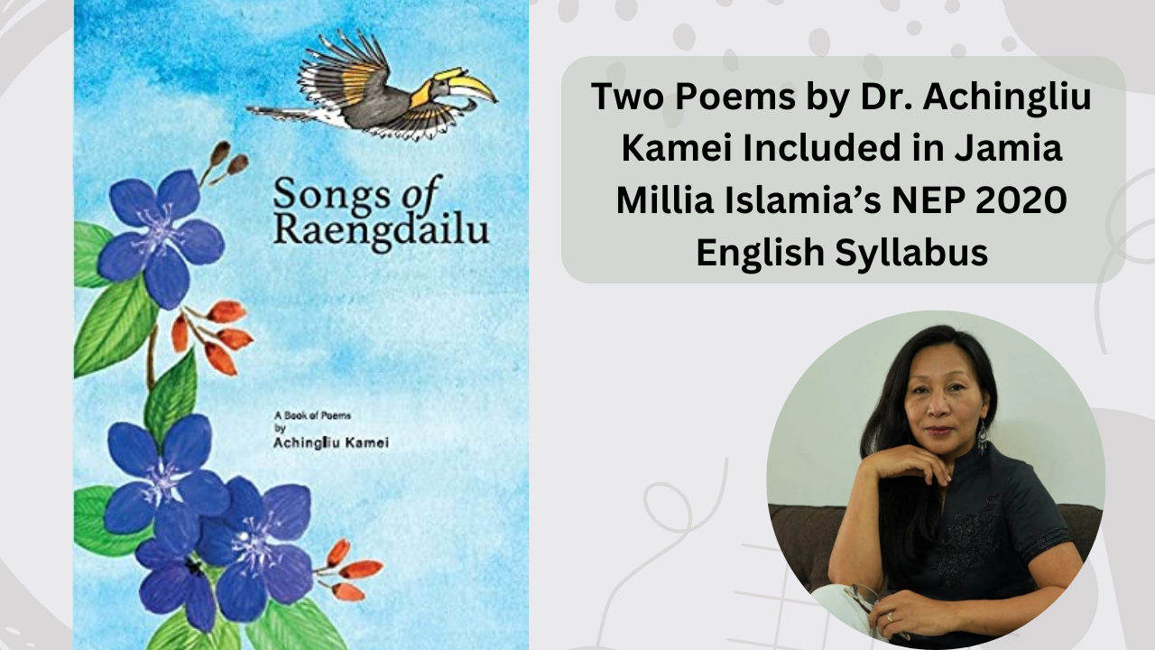 Two Poems by Dr. Achingliu Kamei Included in Jamia Millia Islamia’s NEP 2020 English Syllabus