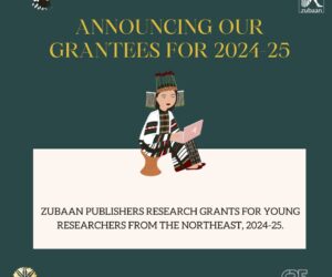 Zubaan Publishers Announces Grantees for the 2024-25 Research Grant for Young Researchers from Northeast India